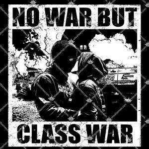 No War But Class War 3 No War But Class War Tshirt
