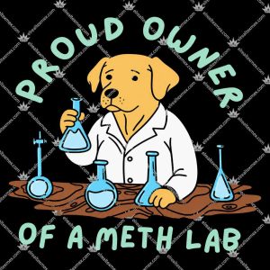 Proud Owner Of A Meth Lab 3 Proud Owner Of A Meth Lab TShirt