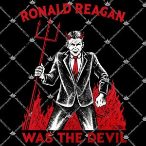 Ronald Reagan Was The Devil 3 Ronald Reagan Was The Devil Tshirt