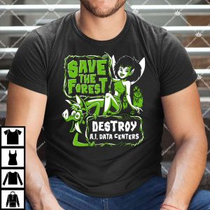 Save the Forest Destroy AI Data Centers Shirt