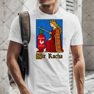 Sir Racha 4 Sir Racha T-Shirt