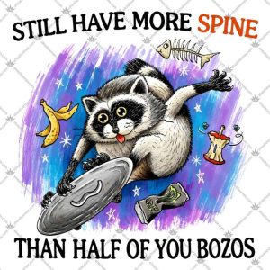 Still Have More Spine Than Half Of You Bozos 5 Still Have More Spine Than Half Of You Bozos TShirt
