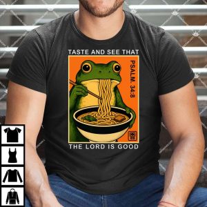 Taste And See That The Lord Is Good Shirt