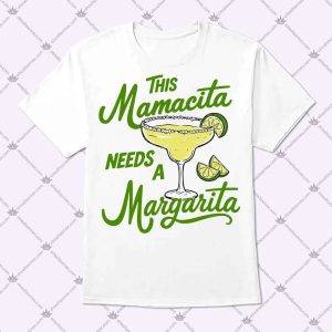 This Mamacita Needs A Margarita Shirt