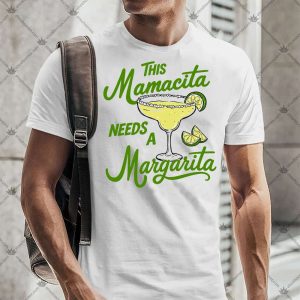 This Mamacita Needs A Margarita 4 This Mamacita Needs A Margarita T-Shirt