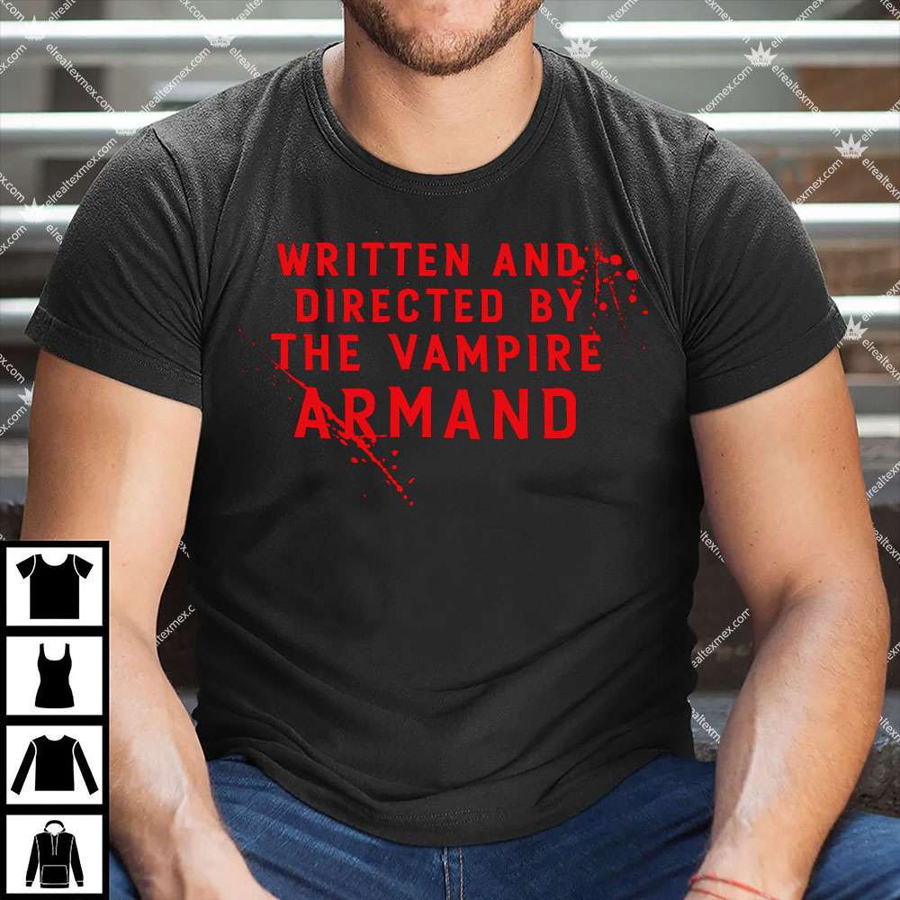 Written And Directed By The Vampire Armand 1 Written and Directed By The Vampire Armand Shirt