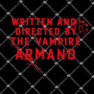 Written And Directed By The Vampire Armand 3 Written and Directed By The Vampire Armand TShirt