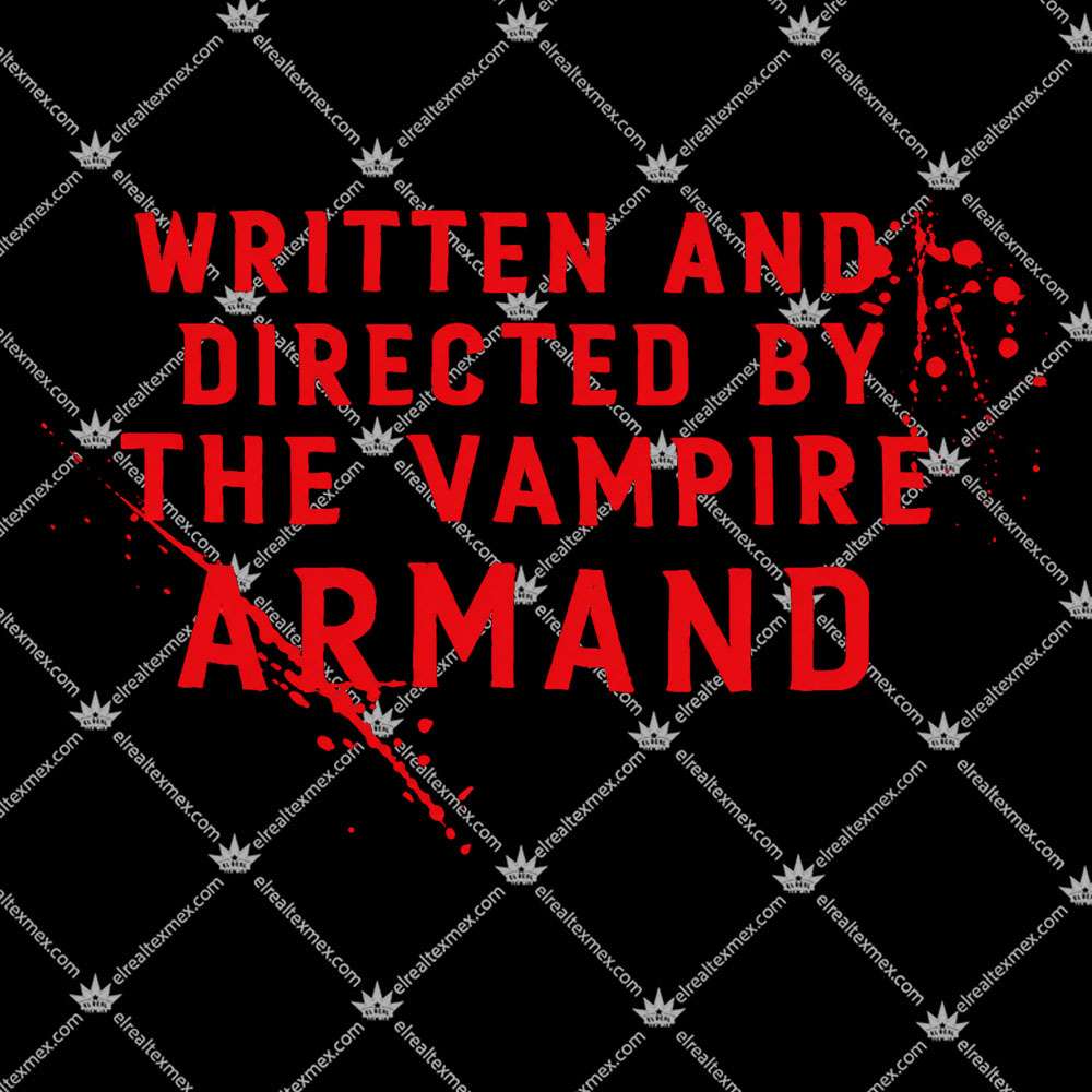 Written And Directed By The Vampire Armand 2 Written and Directed By The Vampire Armand TShirt