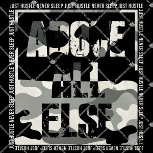 Above All Else Just Hustle Never Sleep Shirts