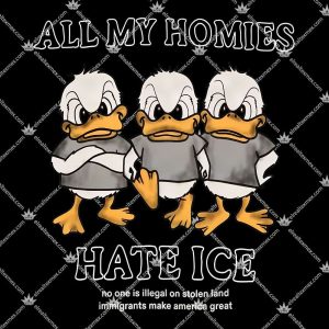 All My Homies Hate ICE 3 All My Homies Hate ICE T Shirts