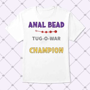 Anal Bead Tug Of War Champion Shirt