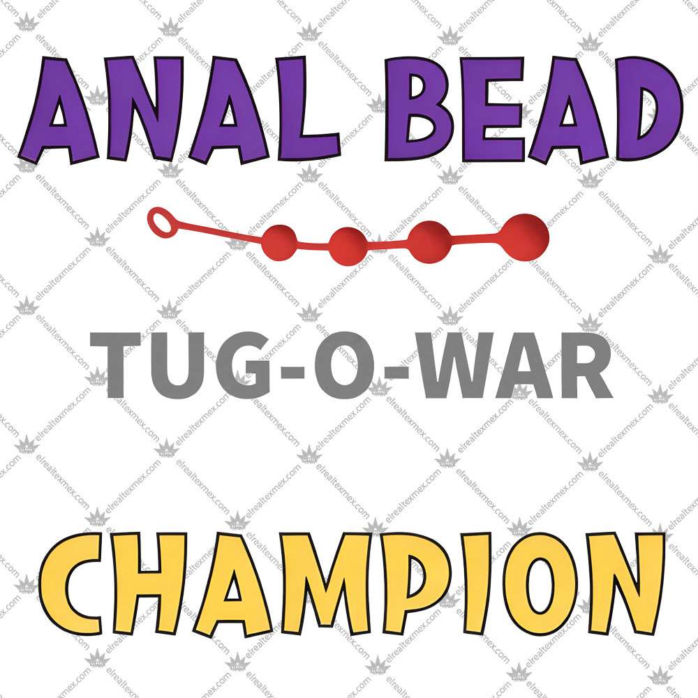 Anal Bead Tug Of War Champion 3 Anal Bead Tug Of War Champion Tshirt
