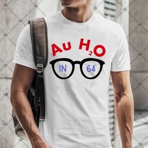 Au H2O In 64 4 Au H2O In 64 TShirt