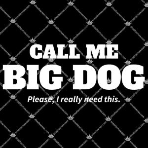 Call Me Big Dog T Shirts