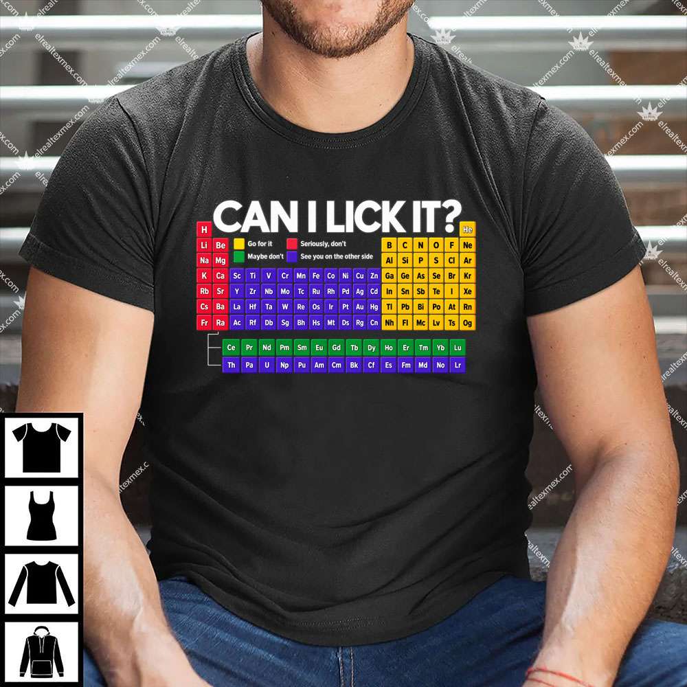 Can I Lick It? Periodic Table 1 Can I Lick It Periodic Table T Shirt