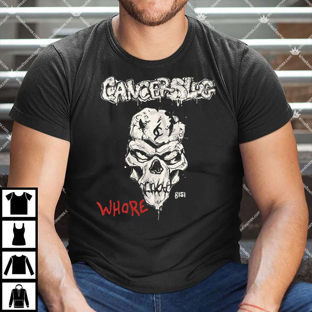 Cancerslug Whore 1 Cancerslug Whore T Shirt