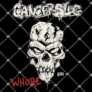 Cancerslug Whore 3 Cancerslug Whore T Shirts