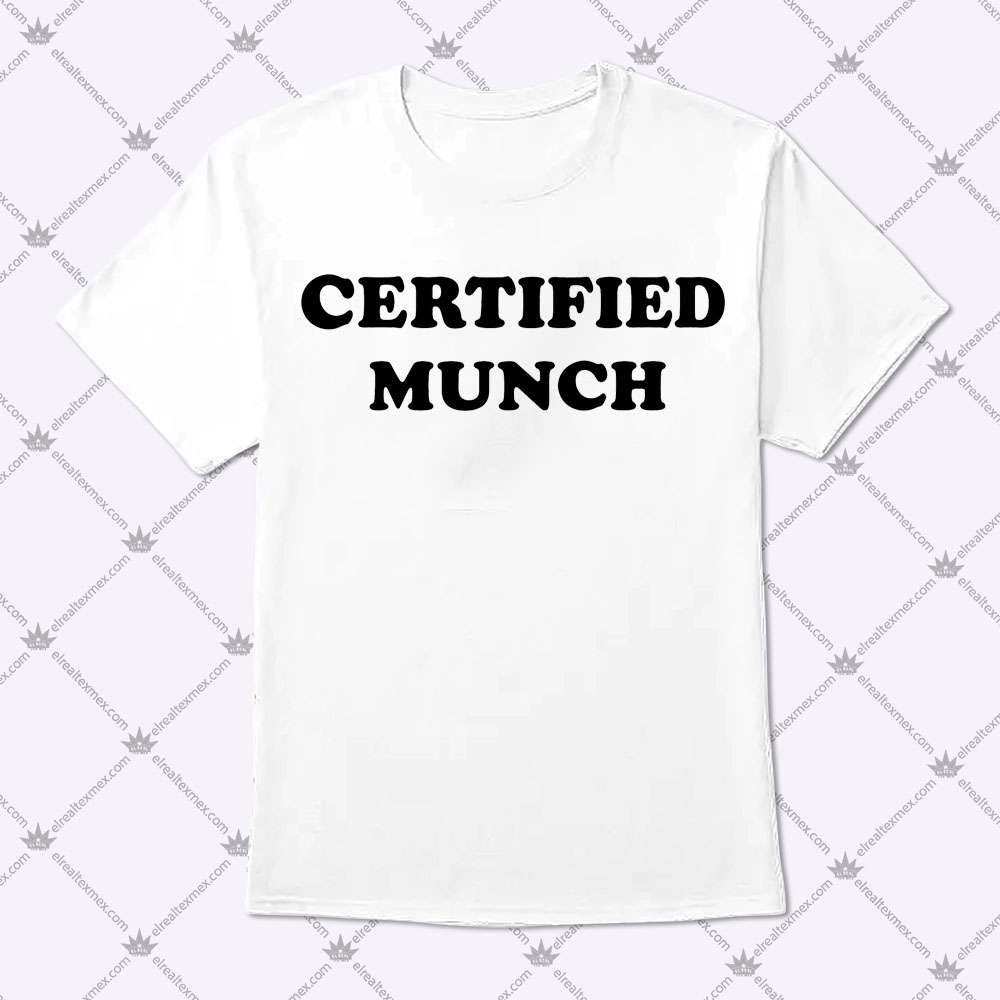 Certified Munch 1 Certified Munch Shirt