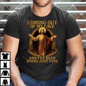 Coming Out Of My Cave Jesus Shirt