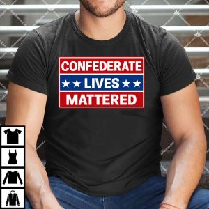 Confederate Lives Mattered T Shirt