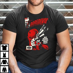 Daredevil The Man Without Fear No More Mister Nice Guy Shirt