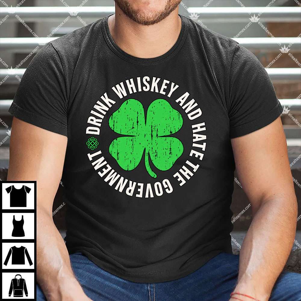 Drink Whiskey And Hate The Government 1 Drink Whiskey And Hate The Government T Shirt