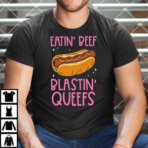 Eatin' Beef Blastin' Queefs Shirt