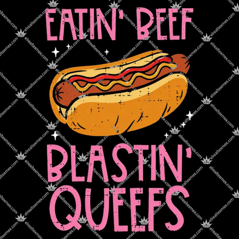 Eatin' Beef Blastin' Queefs 2 Eatin' Beef Blastin' Queefs TShirt
