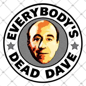 Everybody's Dead Dave Red Dwarf Holly 5 Everybody's Dead Dave Red Dwarf Holly T Shirts