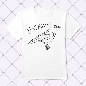 F-Caw-F T Shirt