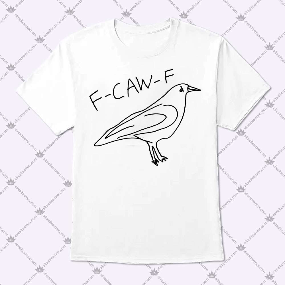 F-Caw-F 1 F-Caw-F T Shirt