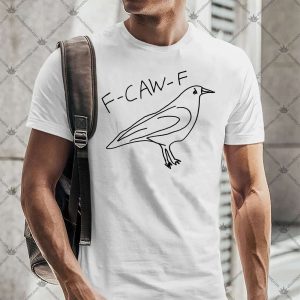 F-Caw-F TShirt