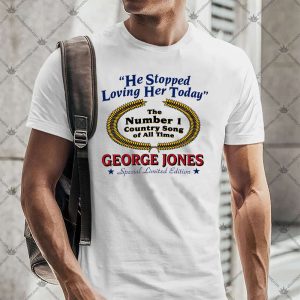 George Jones He Stopped Loving Her Today 6 George Jones He Stopped Loving Her Today TShirt