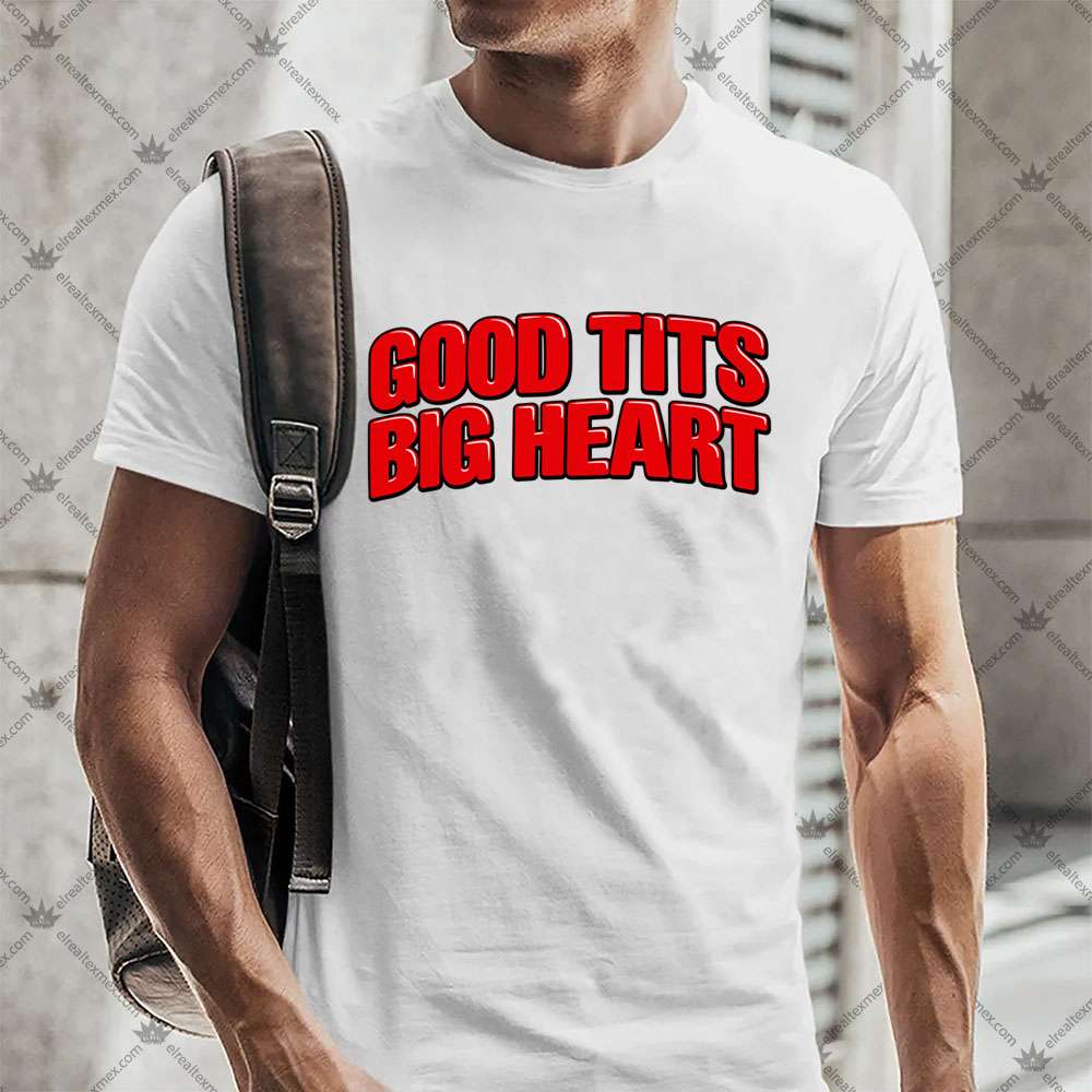 Good Tits Big Heart 2 Good Tits Big Heart TShirt