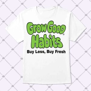 Grow Good Habits Buy Less Buy Fresh Shirt