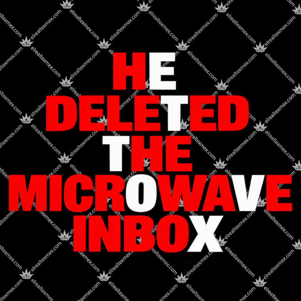 He Deleted The Microwave Inbox 2 He Deleted The Microwave Inbox T Shirts