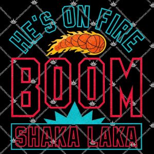 He's On Fire Boomshakalaka 3 He's On Fire Boomshakalaka T Shirts