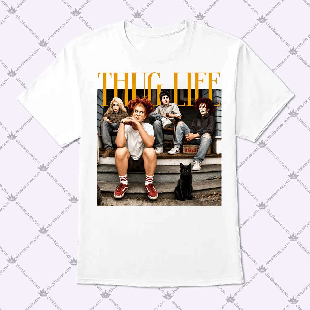 Hocus Pocus Sanderson Sisters THUG LIFE 1 Hocus Pocus Sanderson Sisters THUG LIFE T Shirt