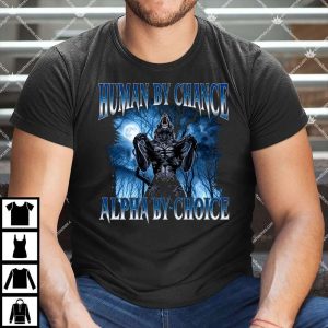 HOME 95 Human By Chance Alpha By Choice T Shirt