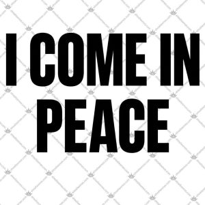 I Come In Peace 5 I Come In Peace Tshirt