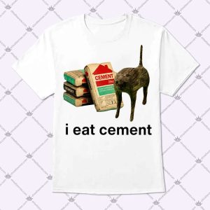 I Eat Cement Shirt