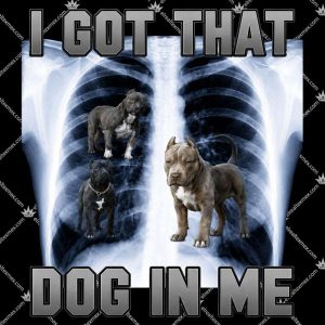 I Got That Dog In Me Xray 3 I Got That Dog In Me Xray Tshirt