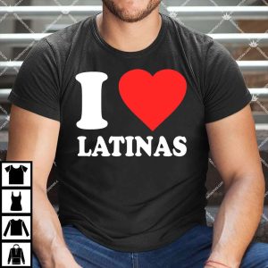 I Love Latinas Shirt