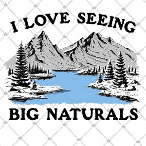 I Love Seeing Big Naturals 5 I Love Seeing Big Naturals T Shirts