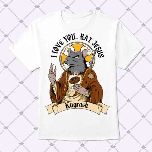 I Love You Rat Jesus Kugrash T Shirt