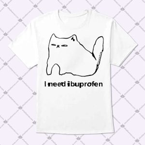 I Need Ibuprofen Cat T Shirt