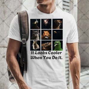 It Looks Cooler When You Do It T-shirt
