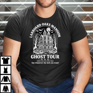 Larboard Oaks Mansion Ghost Tour T Shirt