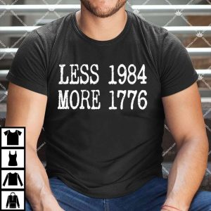 Less 1984 More 1776 T Shirt