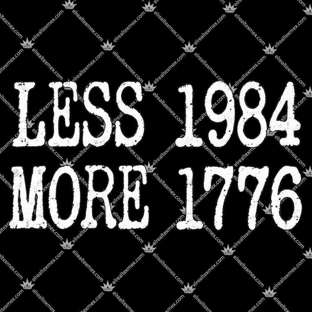 Less 1984 More 1776 2 Less 1984 More 1776 T Shirts